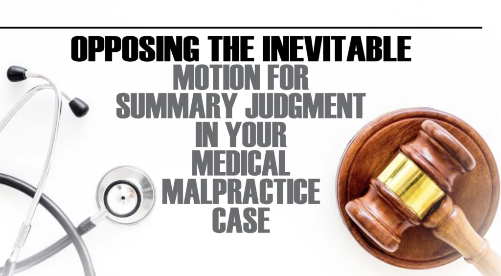 Opposing the Inevitable Motion for Summary Judgment in Your Medical Malpractice Case